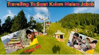 Travelling To Swat Kalam Malam Jabah , Travelling Vlogs Pakistan , Ewaaj khan Vlogs #vlog8
