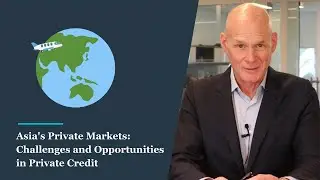 Asia's Private Markets: Challenges and Opportunities in Private Credit