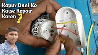 How to repair Kapoor Dani | Kapoor Dani ko kaise repair Karen | kapoor Dani repair karne Ka Tarika