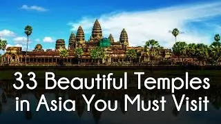Travel to Asia | 33 Beautiful Temples in Asia You Must Visit - The Amazing Temples