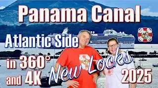 360&deg; Transiting the Panama Canal in New Locks - Atlantic Side 2025 in 4K