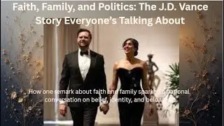 Faith, Family & Politics &ndash; The J.D. Vance Story Everyone&rsquo;s Talking About