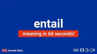ENTAIL - Meaning and Pronunciation