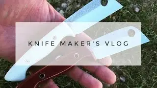 Knife maker's Vlog - June 14, 2016