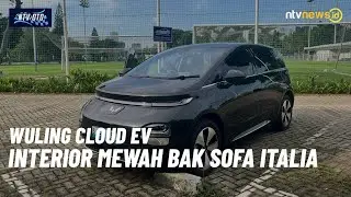 Interior Mewah Bak Sofa Italia, Wuling Cloud EV Bikin Betah | NTVOTO