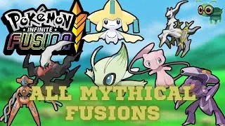 Mythical Pokemon Fusion Compilation! Legendary Fusions! Pok&eacute;mon Infinite Fusion!
