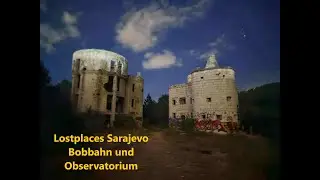 Lostplaces Sarajevo - Bobbahn und Observatorium Bistrik kula - URBEX