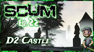 SCUM Gameplay 2021 - S2 Ep. 22 - D2 Castle - Patch 0.5.11