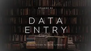 Feature Identification and Data Entry - Introduction to Data Literacy 03