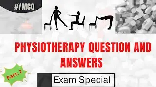 Physiotherapy Question and Answers | Exam Special | Part: 2 |