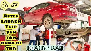 Honda City in ICU after Ladakh Trip | Honda city in Ladakh | Honda City service after LadakhRoadtrip