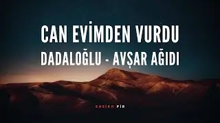 Can Evimden Vurdu | Dadaloğlu | Avşar Ağıdı, Sheikh Pir