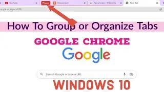 How To Group Tabs in Google Chrome Windows 10 | Tabs Group in Google Chrome On Desktop