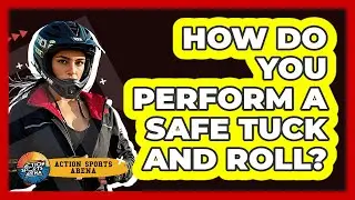 How Do You Perform A Safe Tuck And Roll?