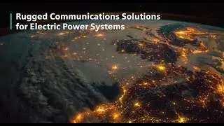 Rugged Communications Solutions for Electric Power Systems