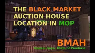 The Black Market Auction House location, Madam Goya in Mists of Pandaria