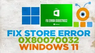 How to Fix Microsoft Store Error 0x80070032 on Windows 11