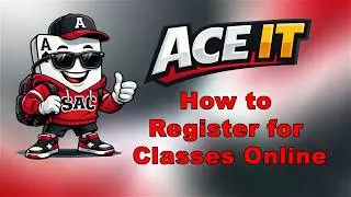 How to Register for Classes. You can ACE it!