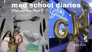 med school diaries | The Last One: Part 1| Grad Ball| msd025
