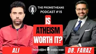 Is Atheism Worth It? A Discussion With Dr. Faraz Siddiqui