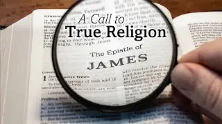 James: a Call to True Religion Class 3