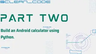 BUILD and android calculator using Python. PART TWO