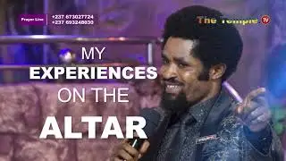 MY EXPERIENCES ON THE ALTAR BY PROPHET A. BORIS