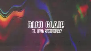 Bleu Clair Ft. Teza Sumendra - Hyperspace