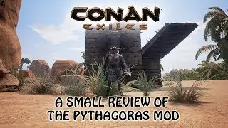 Conan Exiles - A Small Review Of The Pythagoras Mod