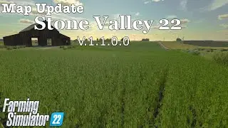 Обновление карты | Stone Valley 22 | V.1.1.0.0 | Farming Simulator 22