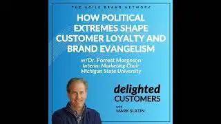#154 How Political Extremes Shape Customer Loyalty and Brand Evangelism