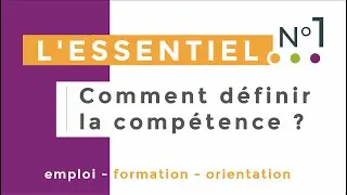 L'Essentiel...Comment définir la compétence ?