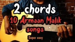 2 chord songs on guitar| Armaan Malik songs| Sandeep mehra