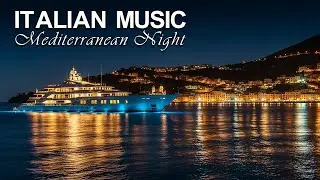 ❤️ Mediterranean Italian Love Nights | Romantic Coastal Songs from Southern Italy by the Sea