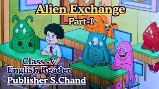 Poem Alien Exchange part -1,Class V English Reader, Publisher S Chand,