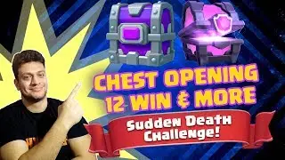 12 WIN SUDDEN DEATH CHEST OPENING + EPIC CHEST | CLASH ROYALE