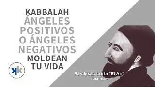 &Aacute;ngeles Positivos o &Aacute;ngeles Negativos Moldean tu Vida - Isaac Luria - Yehuda Berg