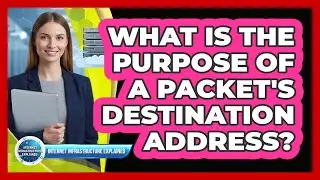 What Is the Purpose of a Packet's Destination Address?