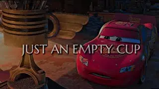 McQueen | Just An Empty Cup (Cars)
