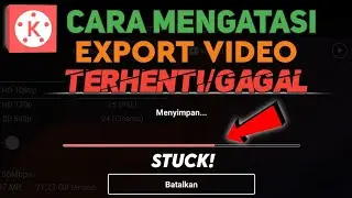 Cara mengatasi gagal Export di Kinemaster (100% Work)