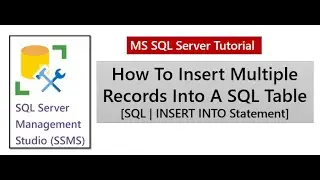 How To Insert Multiple Records Into A SQL Table in one shot [SQL | INSERT INTO Statement]