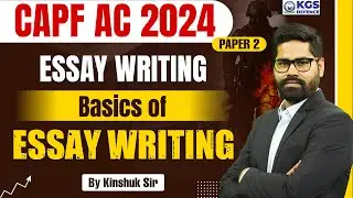 CAPF AC 2024 (Paper 2) | Essay Writing | Basics of ESSAY WRITING | Essay Writing by Kinshuk Sir