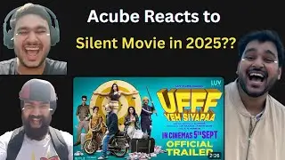 Acube REACTS | Uff ye Siyapa | Silent movie | Trailer Reaction