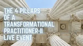 The 4 Pillars of a Transformational Practitioner-II (Live Event)