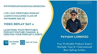 Day 4 Of The 5 Day Profitable Podcast Launch Challenge, UK Class Of Nov 2025.