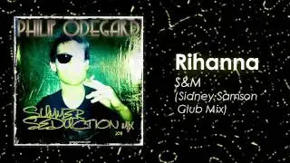 (HD) Rihanna S&M (Sidney Samson Club Mix) - Summer Seduction Mix 2011