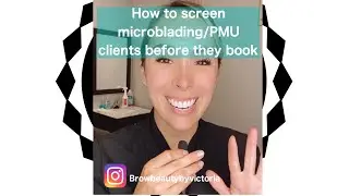 Screening Potential Microblading/PMU Clients