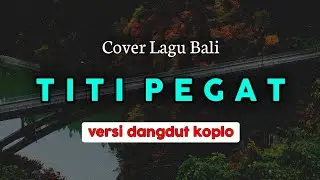 Titi Pegat - Ray Peni (Versi Koplo) Lagu Bali Populer