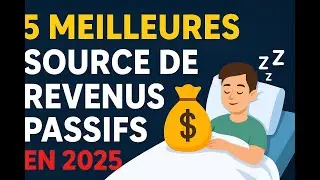 Les 5 Meilleures Sources de REVENUS PASSIFS en 2025 💰 (Gagner de l&rsquo;Argent en Dormant !)