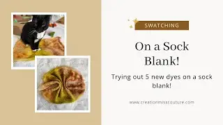 Swatching on a SOCK BLANK, Dye Pan Episode 47!